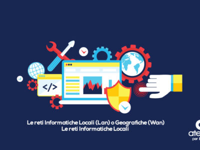 Le reti Informatiche Locali (Lan) o Geografiche (Wan)